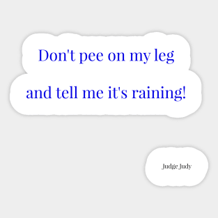 Pee on my leg Sticker